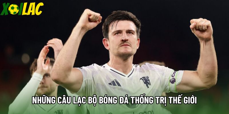 Những câu lạc bộ bóng đá thống trị thế giới Những câu lạc bộ bóng đá thống trị thế giới