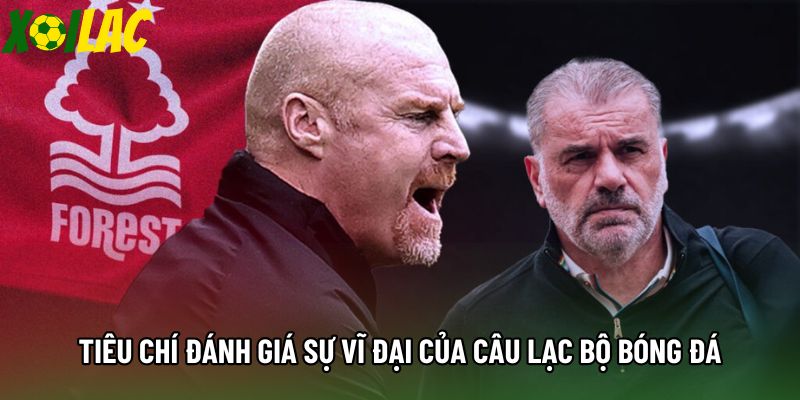 Tiêu chí đánh giá sự vĩ đại của câu lạc bộ bóng đá Tiêu chí đánh giá sự vĩ đại của câu lạc bộ bóng đá