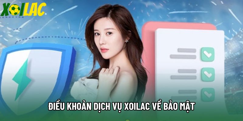 Điều khoản dịch vụ Xoilac về bảo mật