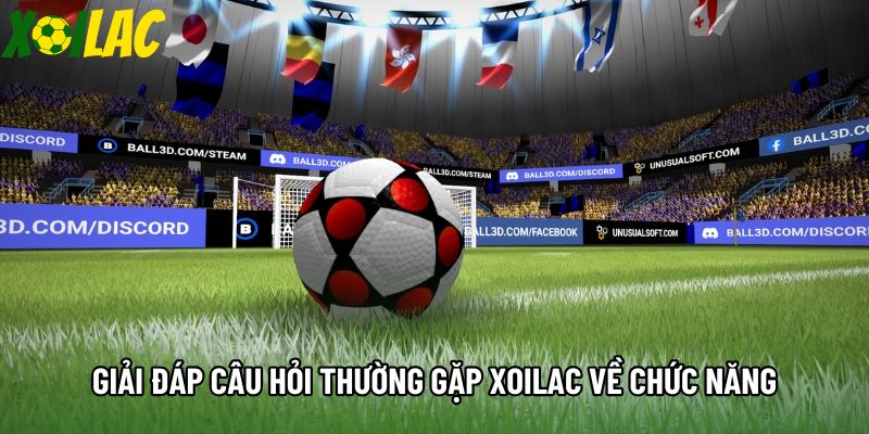 Giải đáp câu hỏi thường gặp Xoilac về chức năng