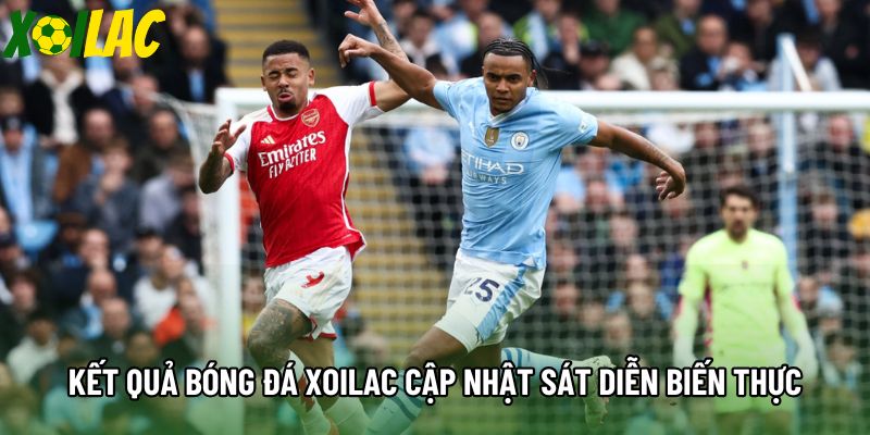 Kết quả bóng đá xoilac cập nhật bám sát diễn biến thực Kết quả bóng đá xoilac cập nhật bám sát diễn biến thực