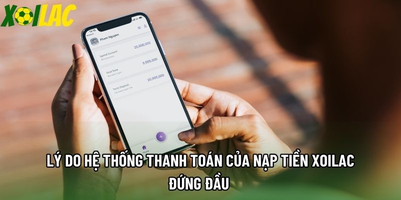  Lý do hệ thống thanh toán của nạp tiền xoilac đứng đầu 