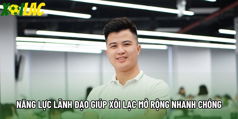 Năng lực lãnh đạo giúp Xôi Lạc mở rộng nhanh chóng Năng lực lãnh đạo giúp Xôi Lạc mở rộng nhanh chóng