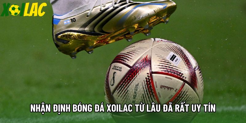 Nhận định bóng đá xoilac từ lâu đã rất uy tín