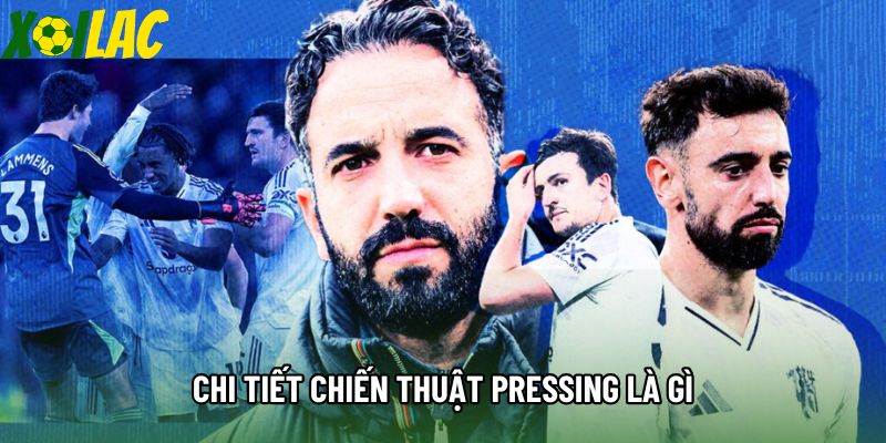Chi tiết chiến thuật pressing là gì Chi tiết chiến thuật pressing là gì