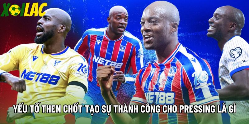 Yếu tố then chốt tạo sự thành công cho Pressing là gì Yếu tố then chốt tạo sự thành công cho Pressing là gì