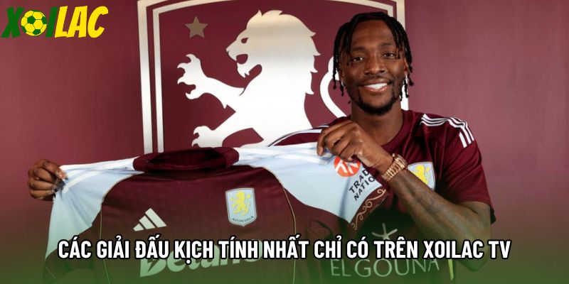Các giải đấu kịch tính nhất chỉ có trên Xoilac tv Các giải đấu kịch tính nhất chỉ có trên Xoilac tv